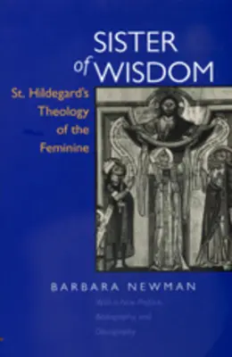 Sora înțelepciunii: Teologia feminină a Sfintei Hildegard - Sister of Wisdom: St. Hildegard's Theology of the Feminine