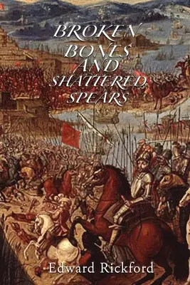 Oase rupte și sulițe sfărâmate: Cartea a treia din trilogia Tenochtitlan - Broken Bones and Shattered Spears: Book Three in the Tenochtitlan Trilogy