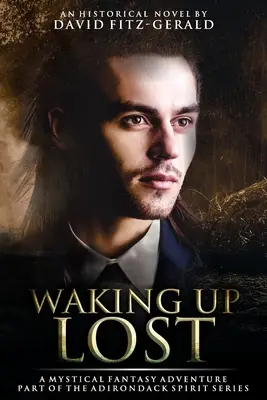 Trezindu-te pierdut: O aventură fantastică mistică - Waking Up Lost: A Mystical Fantasy Adventure