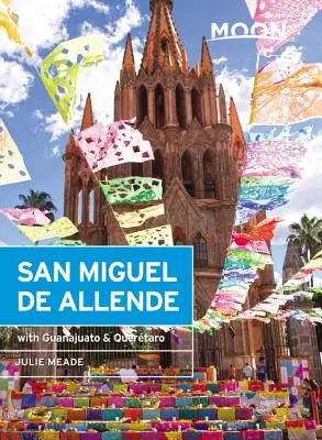 Luna San Miguel de Allende: Cu Guanajuato și Quertaro - Moon San Miguel de Allende: With Guanajuato & Quertaro