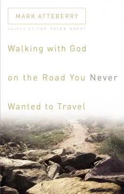 Mergând cu Dumnezeu pe drumul pe care nu ai vrut niciodată să mergi - Walking with God on the Road You Never Wanted to Travel