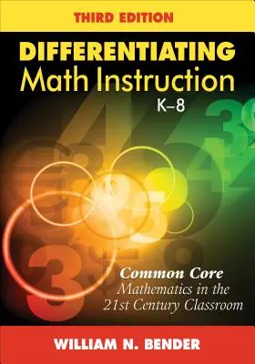 Diferențierea instruirii matematice, K-8: Matematica Common Core în clasa secolului 21 - Differentiating Math Instruction, K-8: Common Core Mathematics in the 21st Century Classroom