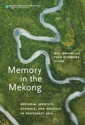 Memoria în Mekong: Identitate regională, școli și politică în Asia de Sud-Est - Memory in the Mekong: Regional Identity, Schools, and Politics in Southeast Asia