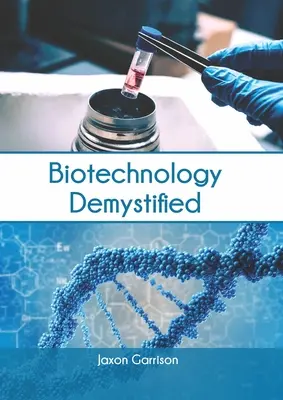 Biotehnologia demistificată - Biotechnology Demystified