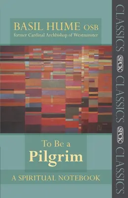 A fi un pelerin: Un caiet spiritual - To Be a Pilgrim: A Spiritual Notebook