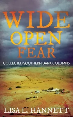 Frica larg deschisă: Colecția Southern Dark Columns - Wide Open Fear: Collected Southern Dark Columns