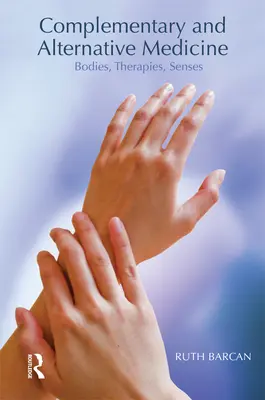 Medicina complementară și alternativă - Corpuri, terapii, simțuri - Complementary and Alternative Medicine - Bodies, Therapies, Senses