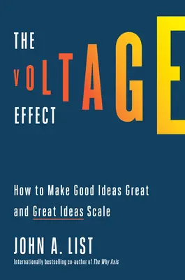 Efectul de voltaj: Cum să faci ca ideile bune să devină mărețe și ideile mărețe să ia amploare - The Voltage Effect: How to Make Good Ideas Great and Great Ideas Scale