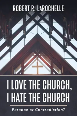 Iubesc Biserica, Urăsc Biserica - I Love the Church, I Hate the Church