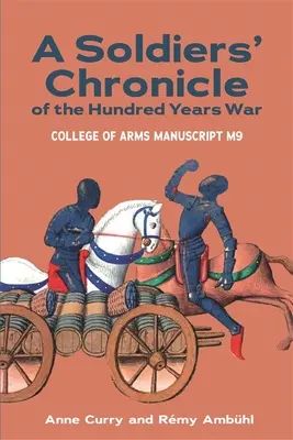 Cronica soldaților din războiul de o sută de ani: Manuscrisul M 9 al Colegiului de Arme - A Soldiers' Chronicle of the Hundred Years War: College of Arms Manuscript M 9