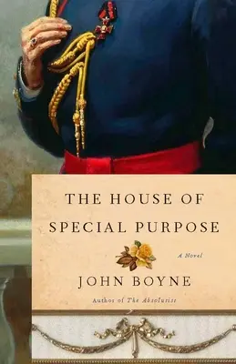 The House of Special Purpose: Un roman semnat de autorul romanului The Heart's Invisible Furies - The House of Special Purpose: A Novel by the Author of The Heart's Invisible Furies