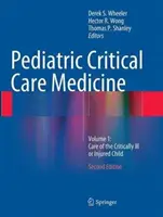 Pediatric Critical Care Medicine: Volumul 1: Îngrijirea copilului grav bolnav sau rănit - Pediatric Critical Care Medicine: Volume 1: Care of the Critically Ill or Injured Child