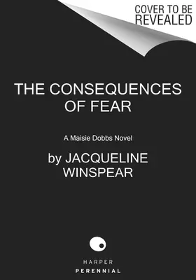 Consecințele fricii: Un roman Maisie Dobbs - The Consequences of Fear: A Maisie Dobbs Novel