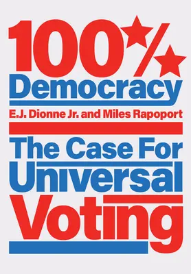 Democrație 100%: Argumente în favoarea votului universal - 100% Democracy: The Case for Universal Voting
