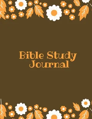 Jurnal de studiu biblic: Însemnări zilnice din Scriptură, Scrie și înregistrează rugăciuni și laude, caiet creștin - Bible Study Journal: Daily Scripture Notes, Write & Record Prayer & Praise, Christian Notebook