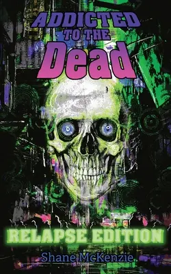 Addicted to the Dead: Ediția Relapse - Addicted to the Dead: Relapse Edition