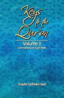 Chei către Coran: Volumul 3: Comentariu la Surah Yasin - Keys to the Qur'an: Volume 3: Commentary on Surah Yasin