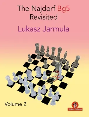 The Najdorf Bg5 Revisited - Volumul 2 - The Najdorf Bg5 Revisited - Volume 2