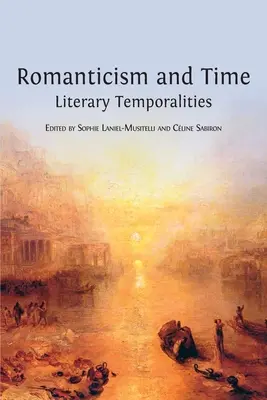 Romantismul și timpul: Temporalități literare - Romanticism and Time: Literary Temporalities