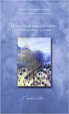 Când familia ta trăiește cu o boală mintală - When Your Family Is Living with Mental Illness