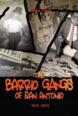 Bandele de cartier din San Antonio, 1915-2015 - The Barrio Gangs of San Antonio, 1915-2015