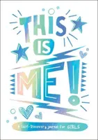 Aceasta sunt eu! - Un jurnal de autodescoperire pentru fete - This is Me! - A Self-Discovery Journal for Girls