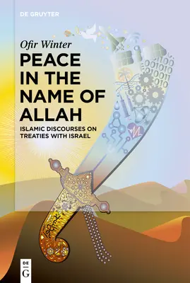 Pace în numele lui Allah: Discursuri islamice privind tratatele cu Israelul - Peace in the Name of Allah: Islamic Discourses on Treaties with Israel