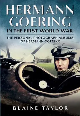 Hermann Goering în Primul Război Mondial: Albumul personal de fotografii al lui Hermann Goering. Volumul 1 - Hermann Goering in the First World War: The Personal Photograph Albums of Hermann Goering. Volume 1