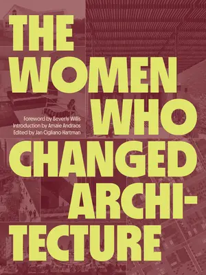 Femeile care au schimbat arhitectura - The Women Who Changed Architecture