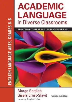 Limbajul academic în săli de clasă diverse: Artele limbii engleze, clasele 6-8: Promovarea învățării conținutului și a limbii - Academic Language in Diverse Classrooms: English Language Arts, Grades 6-8: Promoting Content and Language Learning