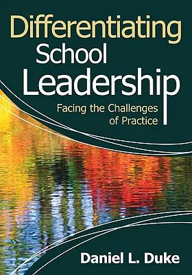Diferențierea conducerii școlare: Facing the Challenges of Practice (Confruntarea cu provocările practicii) - Differentiating School Leadership: Facing the Challenges of Practice