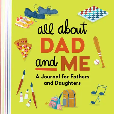 Totul despre mine și tata: Un jurnal pentru tați și fiice - All about Dad and Me: A Journal for Fathers and Daughters