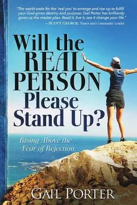 Vrea persoana reală să se ridice, vă rog? Depășirea fricii de respingere (Rising Above the Fear of Rejection) - Will the Real Person Please Stand Up? Rising Above the Fear of Rejection