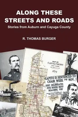 De-a lungul acestor străzi și drumuri: Povești din Auburn și Cayuga County - Along These Streets and Roads: Stories from Auburn and Cayuga County