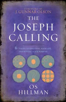 Chemarea lui Iosif: 6 etape pentru a-ți descoperi, naviga și împlini scopul - The Joseph Calling: 6 Stages to Discover, Navigate, and Fulfill Your Purpose