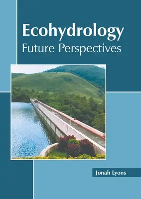 Ecohidrologie: Perspective de viitor - Ecohydrology: Future Perspectives