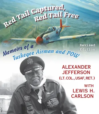 Coada roșie capturată, coada roșie liberă: Memoriile unui aviator Tuskegee și Pow, ediție revizuită - Red Tail Captured, Red Tail Free: Memoirs of a Tuskegee Airman and Pow, Revised Edition