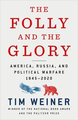 The Folly and the Glory: America, Rusia și războiul politic 1945-2020 - The Folly and the Glory: America, Russia, and Political Warfare 1945-2020