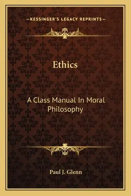 Etică: Un manual de filosofie morală - Ethics: A Class Manual in Moral Philosophy