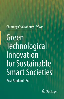 Inovare tehnologică ecologică pentru societăți inteligente durabile: Era post-pandemică - Green Technological Innovation for Sustainable Smart Societies: Post Pandemic Era