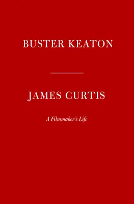 Buster Keaton: A Filmmaker's Life