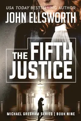 A cincea justiție: Legal Thrillers - The Fifth Justice: Legal Thrillers
