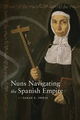 Călugărițele navigând prin Imperiul spaniol - Nuns Navigating the Spanish Empire