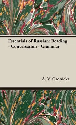 Bazele limbii ruse: Citire - Conversație - Gramatică - Essentials of Russian: Reading - Conversation - Grammar