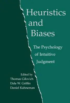 Heuristică și prejudecăți: Psihologia Judecății Intuitive - Heuristics and Biases: The Psychology of Intuitive Judgment