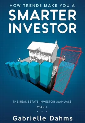 Cum tendințele te fac un investitor mai inteligent: Ghidul succesului în investițiile imobiliare: The Guide to Real Estate Investing Success - How Trends Make You A Smarter Investor: The Guide to Real Estate Investing Success