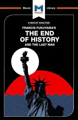 An Analysis of Francis Fukuyama's the End of History and the Last Man (O analiză a sfârșitului istoriei și a ultimului om) - An Analysis of Francis Fukuyama's the End of History and the Last Man