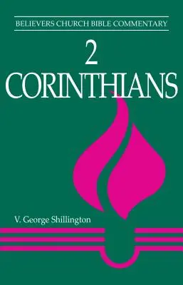 2 Corinteni: Comentariu biblic al Bisericii Credincioșilor - 2 Corinthians: Believers Church Bible Commentary