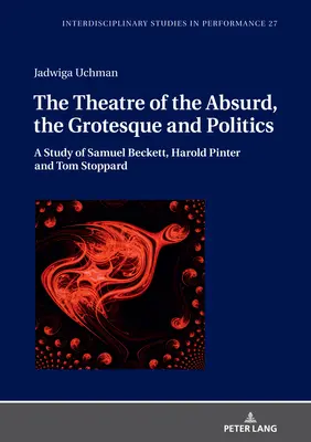 Teatrul absurdului, al grotescului și al politicii: Un studiu despre Samuel Beckett, Harold Pinter și Tom Stoppard - The Theatre of the Absurd, the Grotesque and Politics: A Study of Samuel Beckett, Harold Pinter and Tom Stoppard