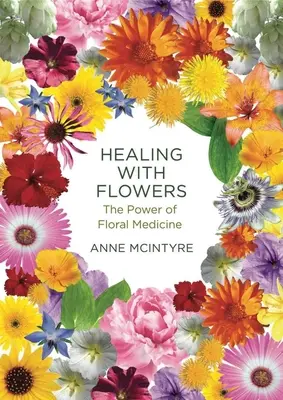 Vindecarea cu flori: Puterea medicinei florale - Healing with Flowers: The Power of Floral Medicine